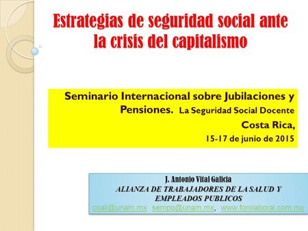 Estrategias de seguridad social ante la crisis del capitalismo Seminario Internacional sobre Jubilaciones y Pensiones. La Seguridad Social Docente Costa.