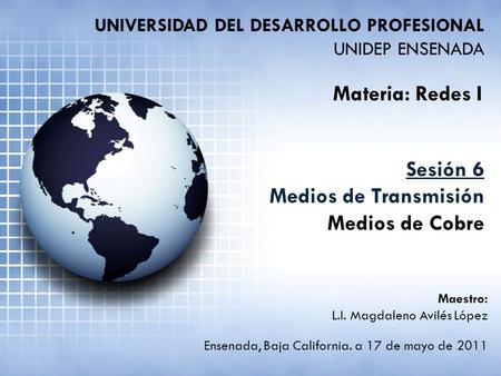 Materia: Redes I Sesión 6 Medios de Transmisión Medios de Cobre