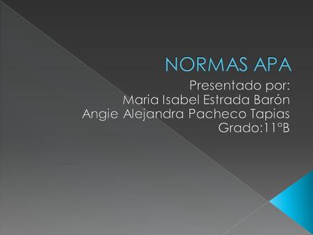 NORMAS APA Presentado por: Maria Isabel Estrada Barón