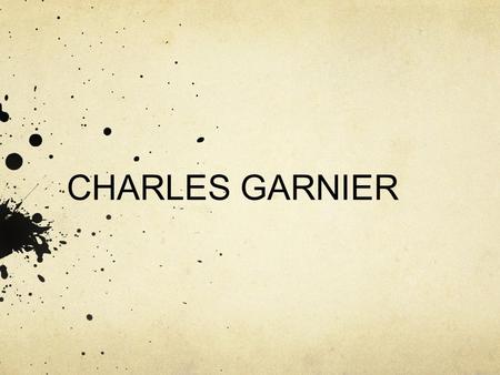 CHARLES GARNIER.