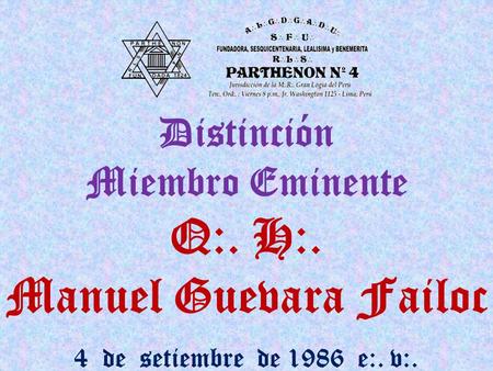 Distinción Miembro Eminente Q:. H:. Manuel Guevara Failoc 4 de setiembre de 1986 e:. v:.