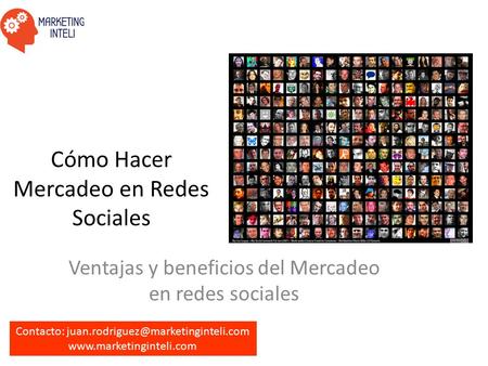Contacto:  Cómo Hacer Mercadeo en Redes Sociales Ventajas y beneficios del Mercadeo en redes.