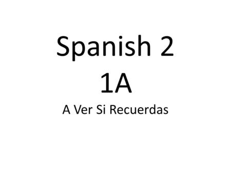 Spanish 2 1A A Ver Si Recuerdas. Las Clases el arte.