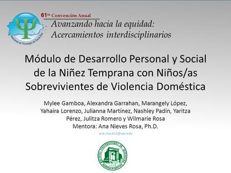 61 ra Convención Anual Avanzando hacia la equidad: Acercamientos interdisciplinarios 61 ra Convención Anual Avanzando hacia la equidad: Acercamientos interdisciplinarios.