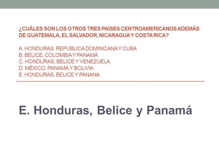 E. Honduras, Belice y Panamá
