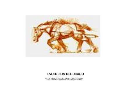 EVOLUCION DEL DIBUJO “SUS PRIMERAS MANIFESTACIONES”