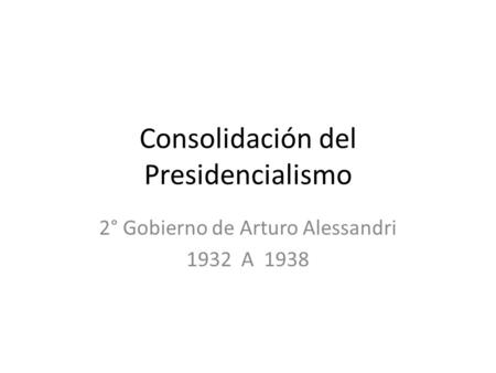 Consolidación del Presidencialismo