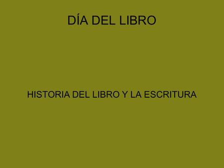 HISTORIA DEL LIBRO Y LA ESCRITURA