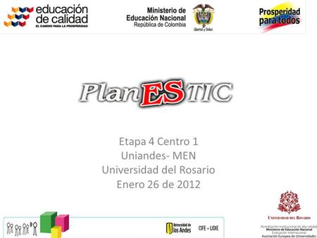 Etapa 4 Centro 1 Uniandes- MEN Universidad del Rosario Enero 26 de 2012.