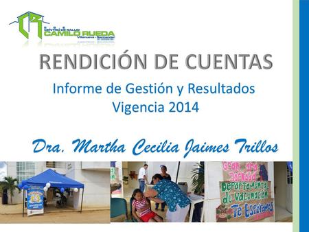 Informe de Gestión y Resultados Vigencia 2014 Dra. Martha Cecilia Jaimes Trillos.