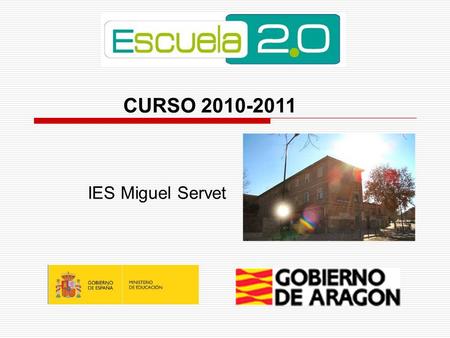 CURSO 2010-2011 IES Miguel Servet. IES MIGUEL SERVET.