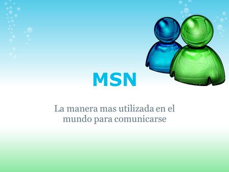 MSN La manera mas utilizada en el mundo para comunicarse.