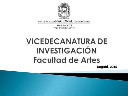 VICEDECANATURA DE INVESTIGACIÓN Facultad de Artes