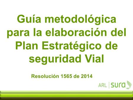 Guía metodológica para la elaboración del Plan Estratégico de seguridad Vial Resolución 1565 de 2014.
