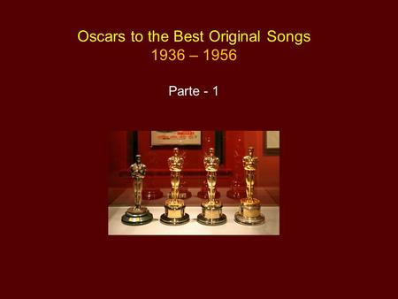 Oscars to the Best Original Songs 1936 – 1956 Parte - 1.