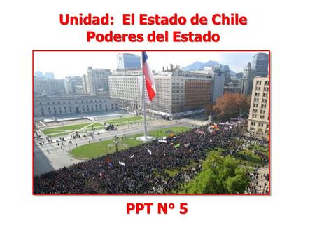 Unidad: El Estado de Chile