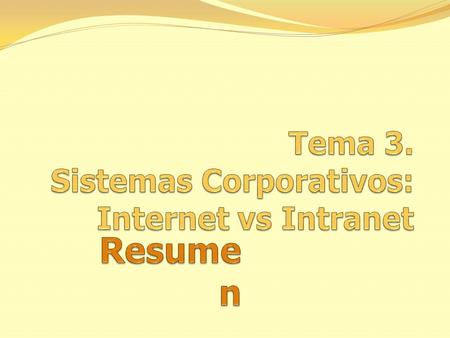 Tema 3. Sistemas Corporativos: Internet vs Intranet