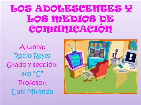 LOS ADOLESCENTES Y LOS MEDIOS DE COMUNICACIÓN