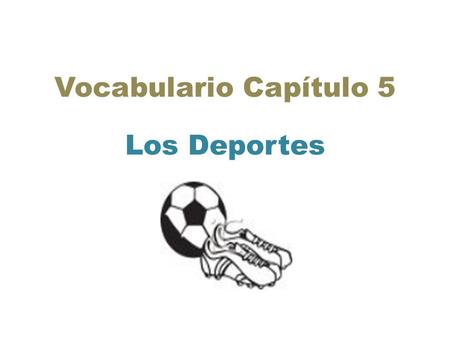 Vocabulario Capítulo 5 Los Deportes.