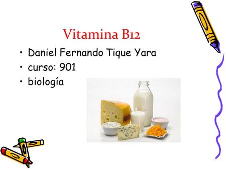 Vitamina B12 Daniel Fernando Tique Yara curso: 901 biología.