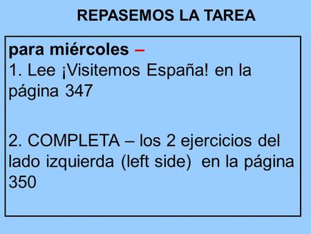 para miércoles – 1. Lee ¡Visitemos España! en la página 347