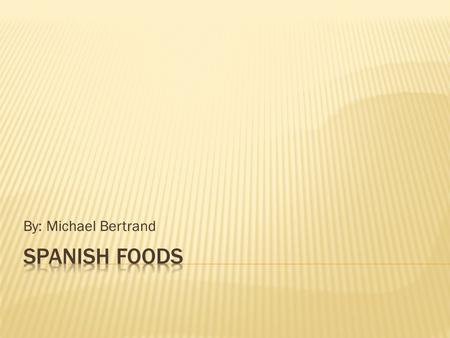 By: Michael Bertrand.  English:  A Catalan salad that consists of several types of grilled vegetables, such as eggplants, sweet red peppers, red tomatoes,