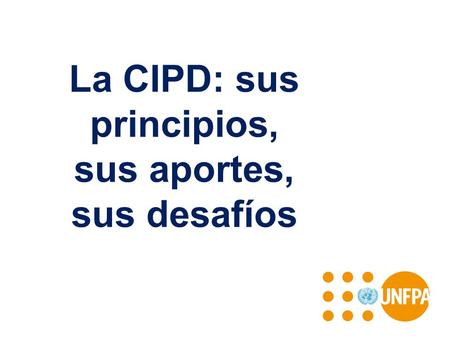 La CIPD: sus principios, sus aportes, sus desafíos.