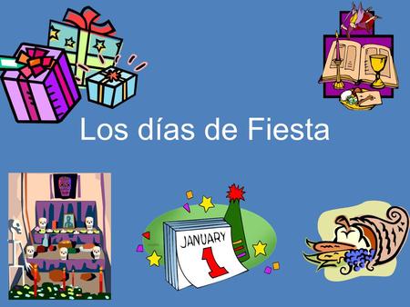 Los días de Fiesta. El día de los muertos Celebrated mainly in Mexico Takes place on 31 de octubre and 1 y 2 noviembre A day to remember their lost family.