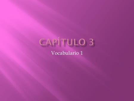 Capítulo 3 Vocabulario 1.