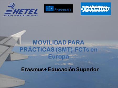 Erasmus+ Educación Superior MOVILIDAD PARA PRÁCTICAS (SMT)-FCTs en Europa.