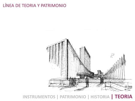 LÍNEA DE TEORIA Y PATRIMONIO INSTRUMENTOS | PATRIMONIO | HISTORIA | TEORIA.