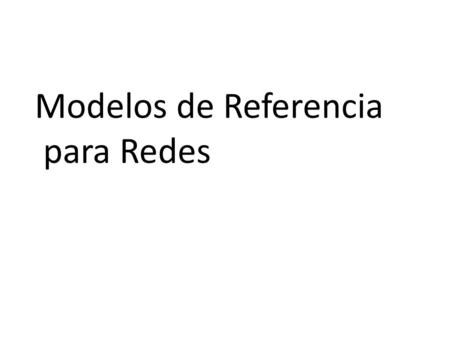 Modelos de Referencia para Redes.