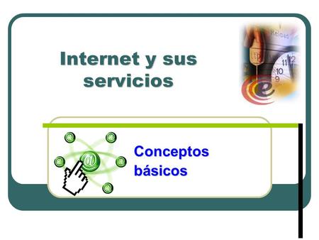 Conceptosbásicos Internet y sus servicios. Internet es una red que enlaza centenares de miles de redes locales heterogéneas Modelo Cliente-Servidor Se.