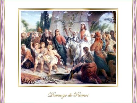El sexto domingo de Cuaresma recibe el nombre de Domingo de Ramos o de Pasión, y constituye el pórtico solemne de la Semana Santa, que culminará en la.