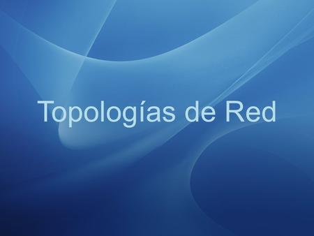 Topologías de Red.