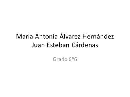 María Antonia Álvarez Hernández Juan Esteban Cárdenas