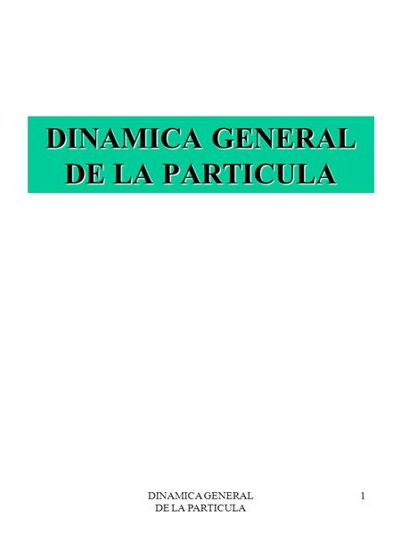DINAMICA GENERAL DE LA PARTICULA