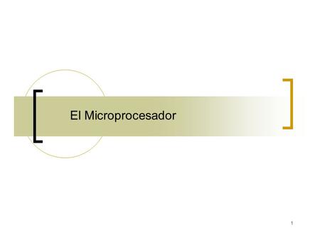 El Microprocesador.