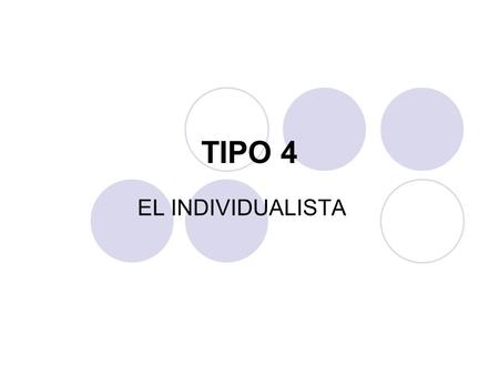 TIPO 4 EL INDIVIDUALISTA.