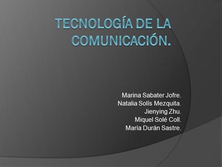 Tecnología de la comunicación.