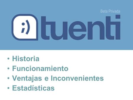Historia Funcionamiento Ventajas e Inconvenientes Estadísticas.