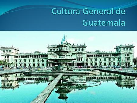 Cultura General de Guatemala