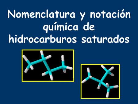 Nomenclatura y notación química de hidrocarburos saturados