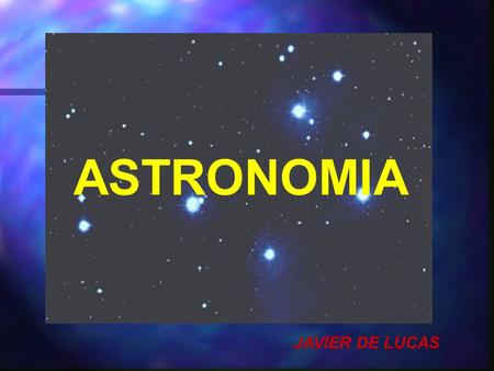 ASTRONOMIA JAVIER DE LUCAS.