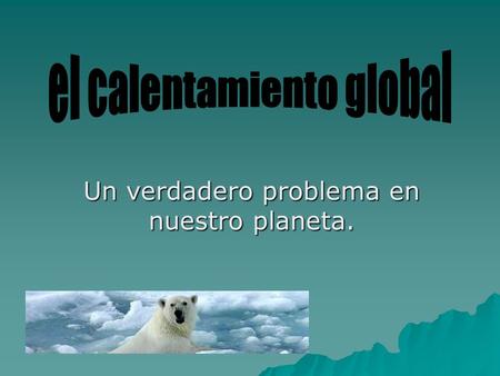 Un verdadero problema en nuestro planeta.. La temperatura ascenderá de 1 y 6 ºC - En la Península Ibérica se ha registrado un incremento de tres grados.