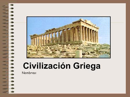 Civilización Griega Nombres:.