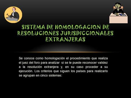 SISTEMA DE HOMOLOGACION DE RESOLUCIONES JURISDICCIONALES EXTRANJERAS