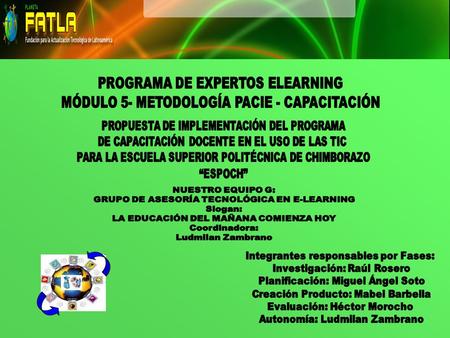 GRUPO DE ASESORÍA TECNOLÓGICA EN E-LEARNING Slogan: