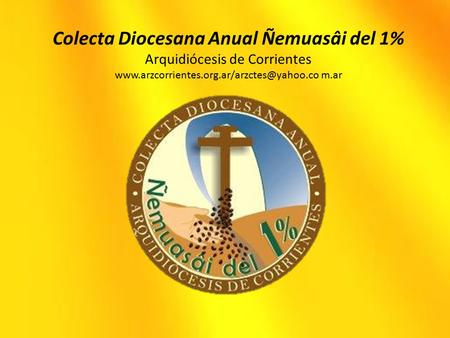 Colecta Diocesana Anual Ñemuasâi del 1% Arquidiócesis de Corrientes m.ar.