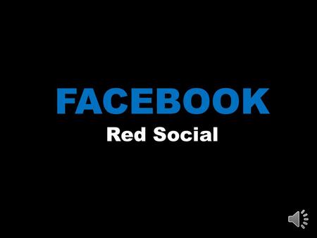 FACEBOOK Red Social Una red social se enfoca en construir comunidades de persona en línea en la cual comparten actividades y/o intereses personales,